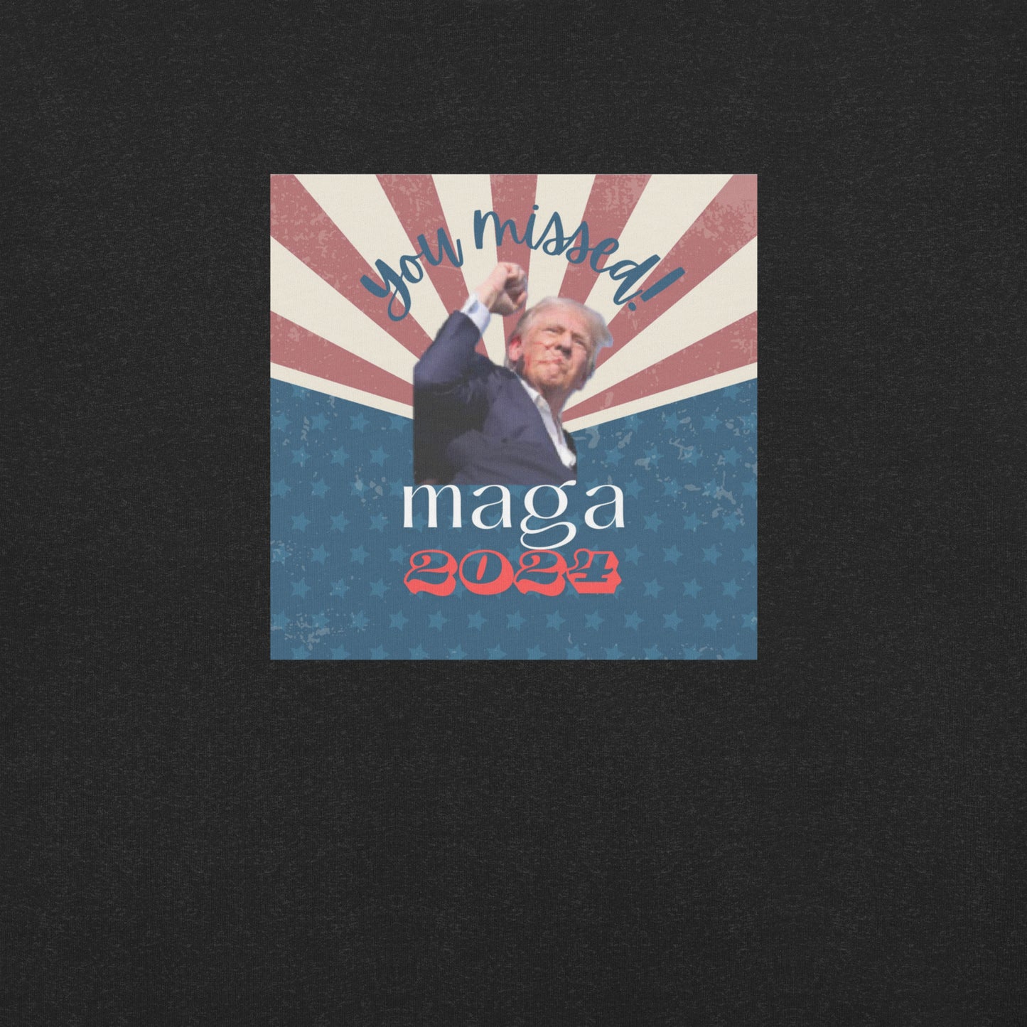 You Missed! Trump T-Shirt - Custom