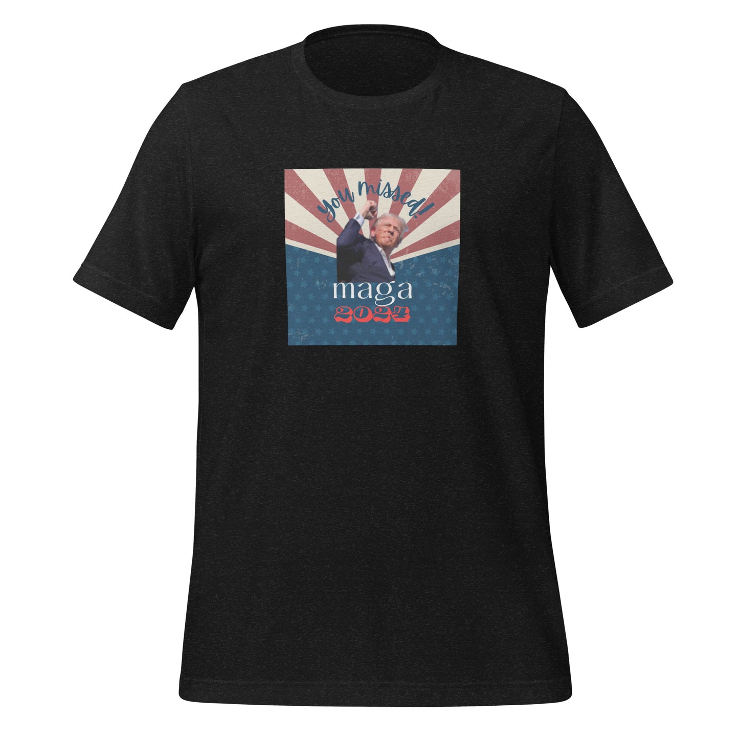 You Missed! Trump T-Shirt - Custom