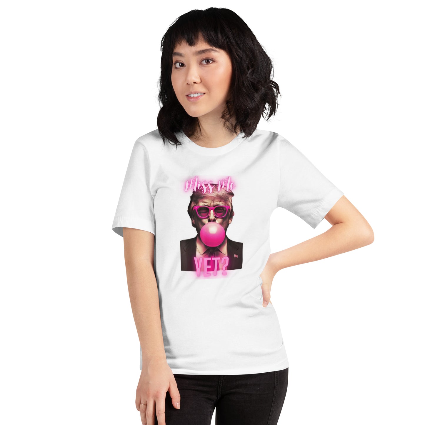 Miss Me Yet? Trump Bubble Gum T-Shirt - Custom